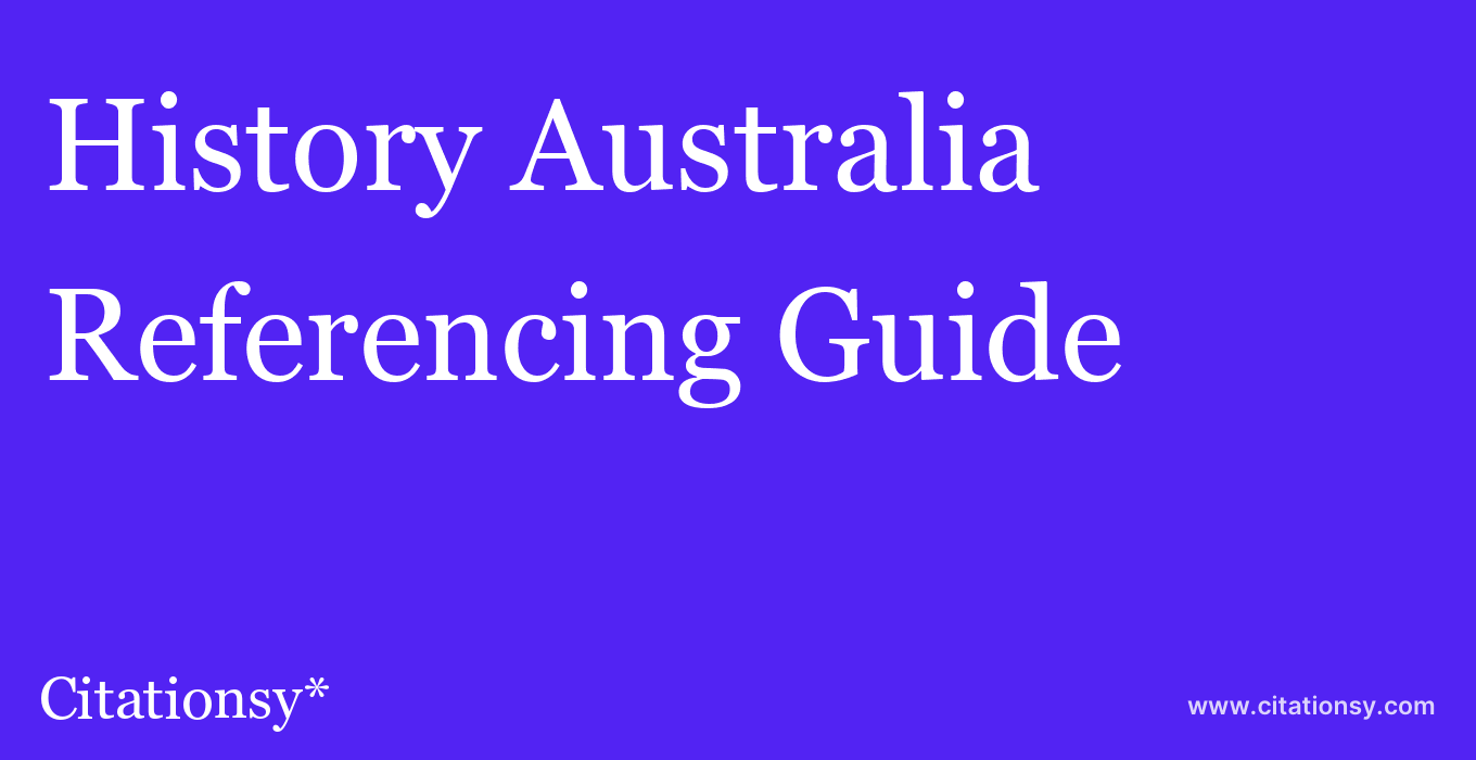 cite History Australia  — Referencing Guide